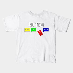 no text message Kids T-Shirt